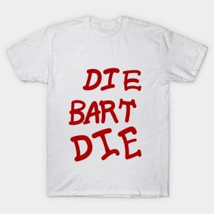 DIE BART DIE T-Shirt